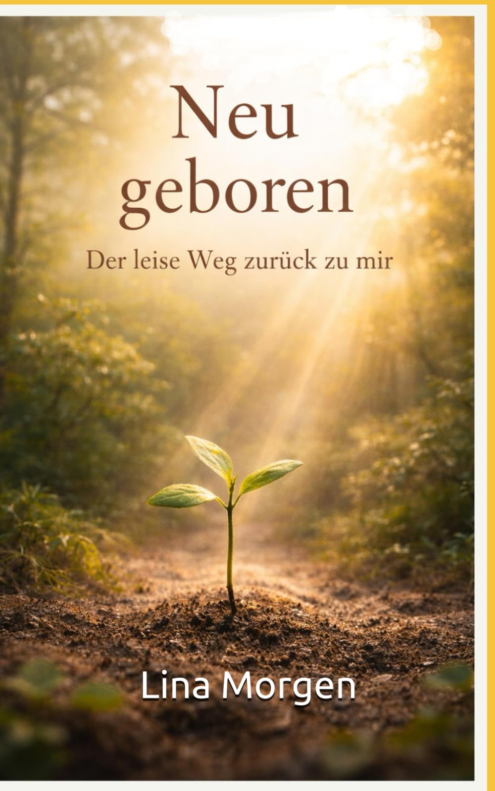 Neu geboren: Der leise Weg zurück zu mir