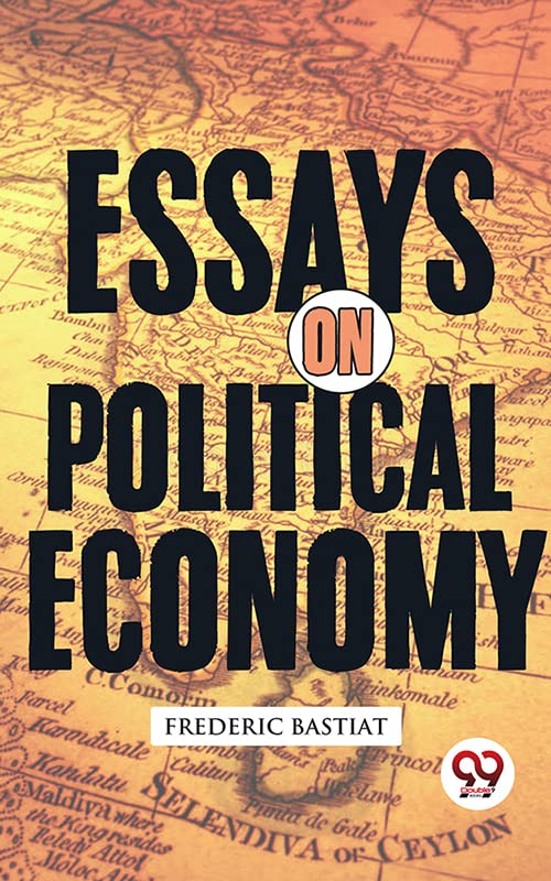 Essays on Political Economy [Paperback] Frederic Bastiat