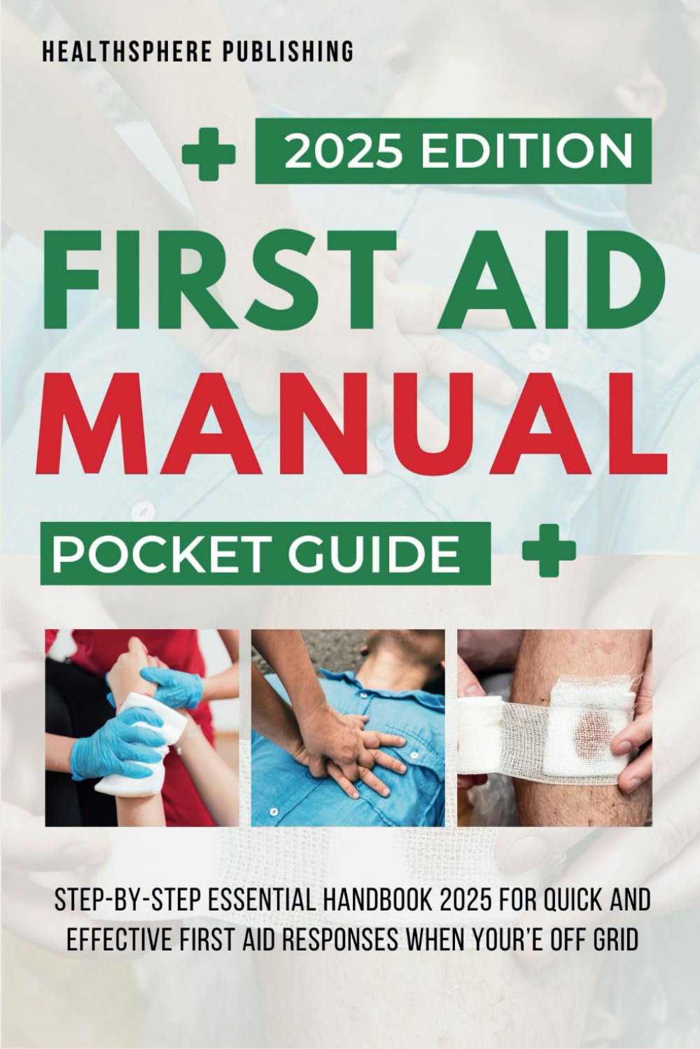 First Aid Manual Pocket Guide: Essential Handbook 2025 for Quick and Effective First Aid Responses When You’re Off Grid