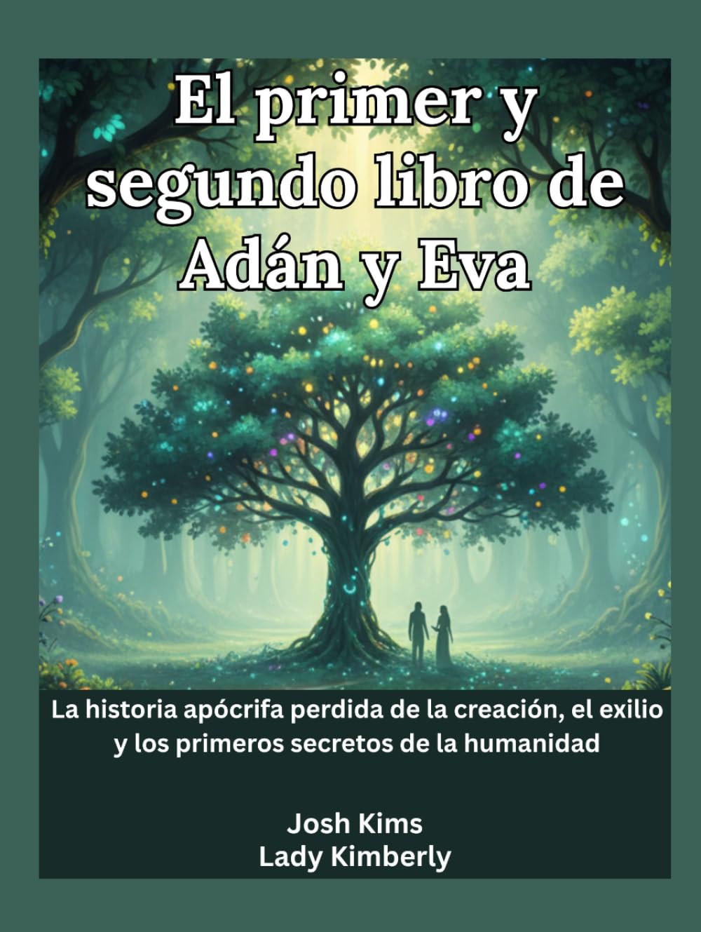 El primer y segundo libro de Adán y Eva: La historia apócrifa perdida de la creación, el exilio y los primeros secretos de la humanidad