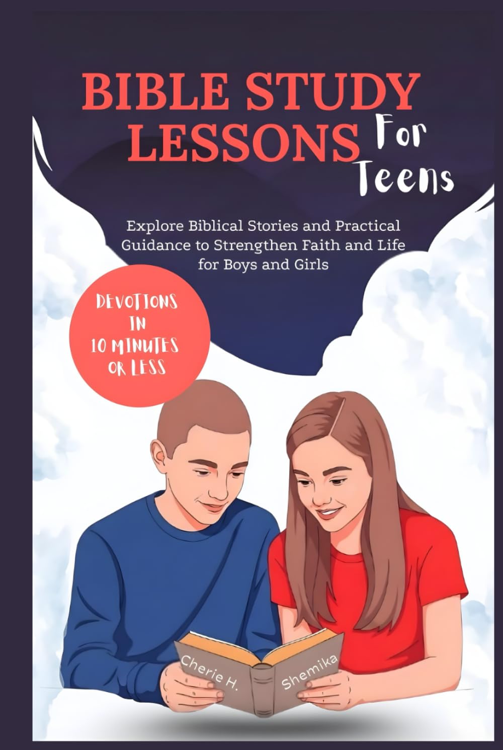 BIBLE STUDY LESSONS FOR TEENS: Explore Biblical Stories and Practical Guidance to Strengthen Faith and Life for Boys and Girls