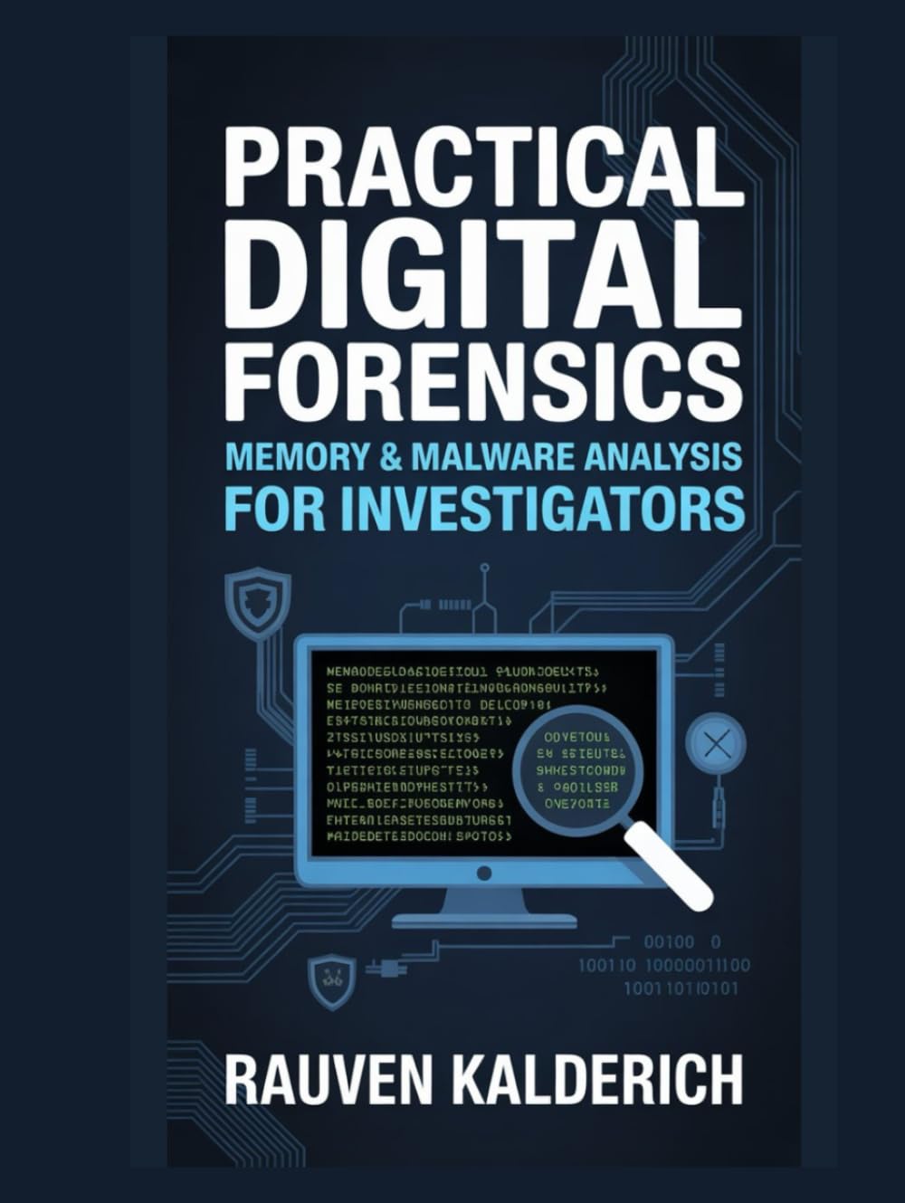 Practical Digital Forensics: Memory & Malware Analysis for Investigators (Practical Digital Forensics: Real-World Case Studies and Tools)