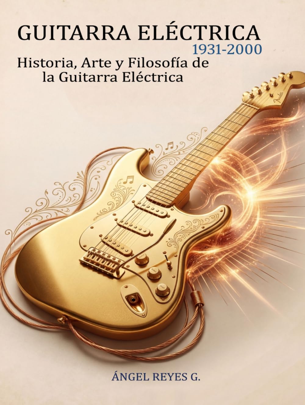 GUITARRA ELÉCTRICA: Historia, Arte y Filosofía de la guitarra eléctrica
