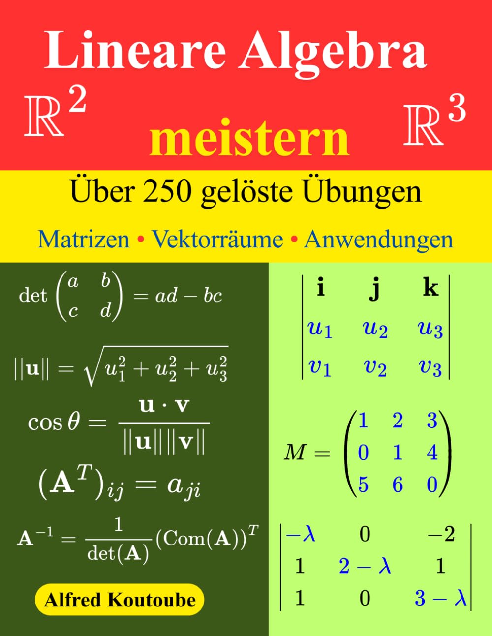 Lineare Algebra meistern: Über 250 gelöste Übungen | Matrizen - Vektorräume - Anwendungen