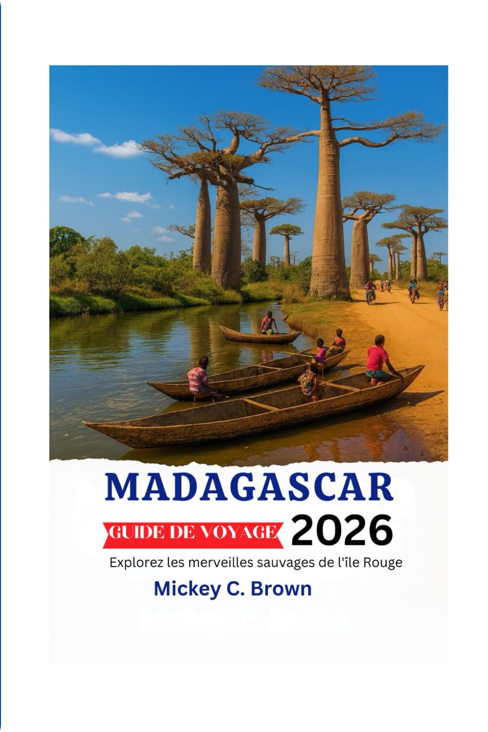 MADAGASCAR GUIDE DE VOYAGE 2026: Explorez les merveilles sauvages de l'île Rouge