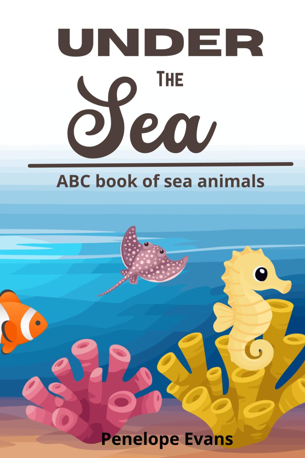 Under the Sea: ABC book of sea animals
