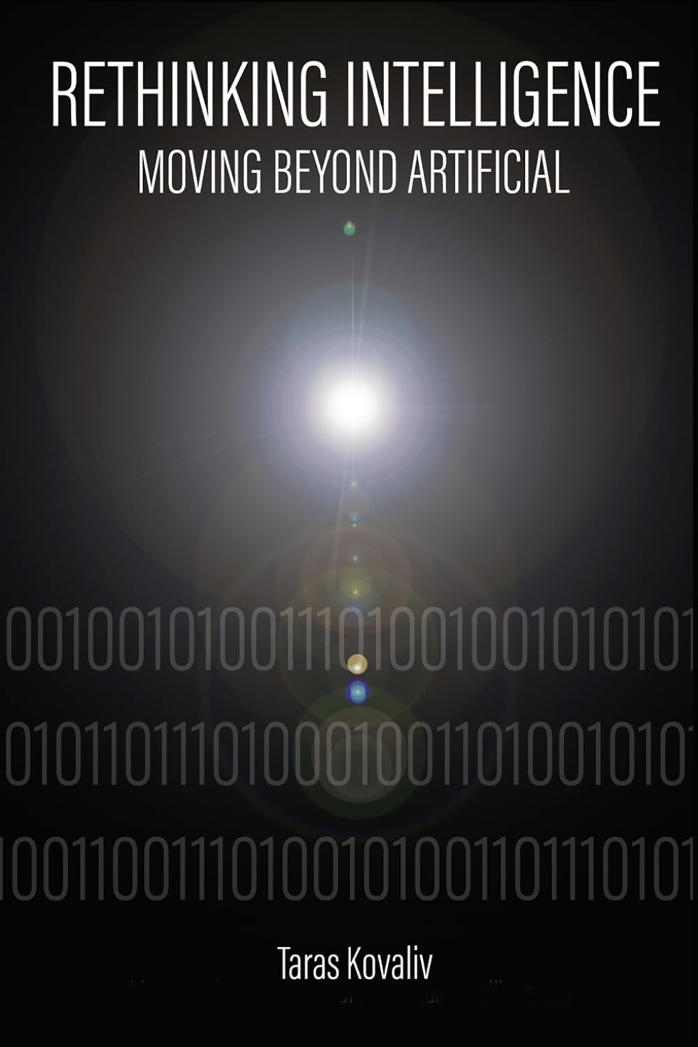 RETHINKING INTELLIGENCE: Moving Beyond Artificial