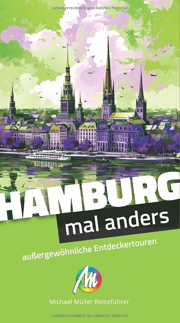 MICHAEL MÜLLER Reiseführer Hamburg - mal anders. MICHAEL MÜLLER REISEFÜHRER: außergewöhnliche Entdeckertouren