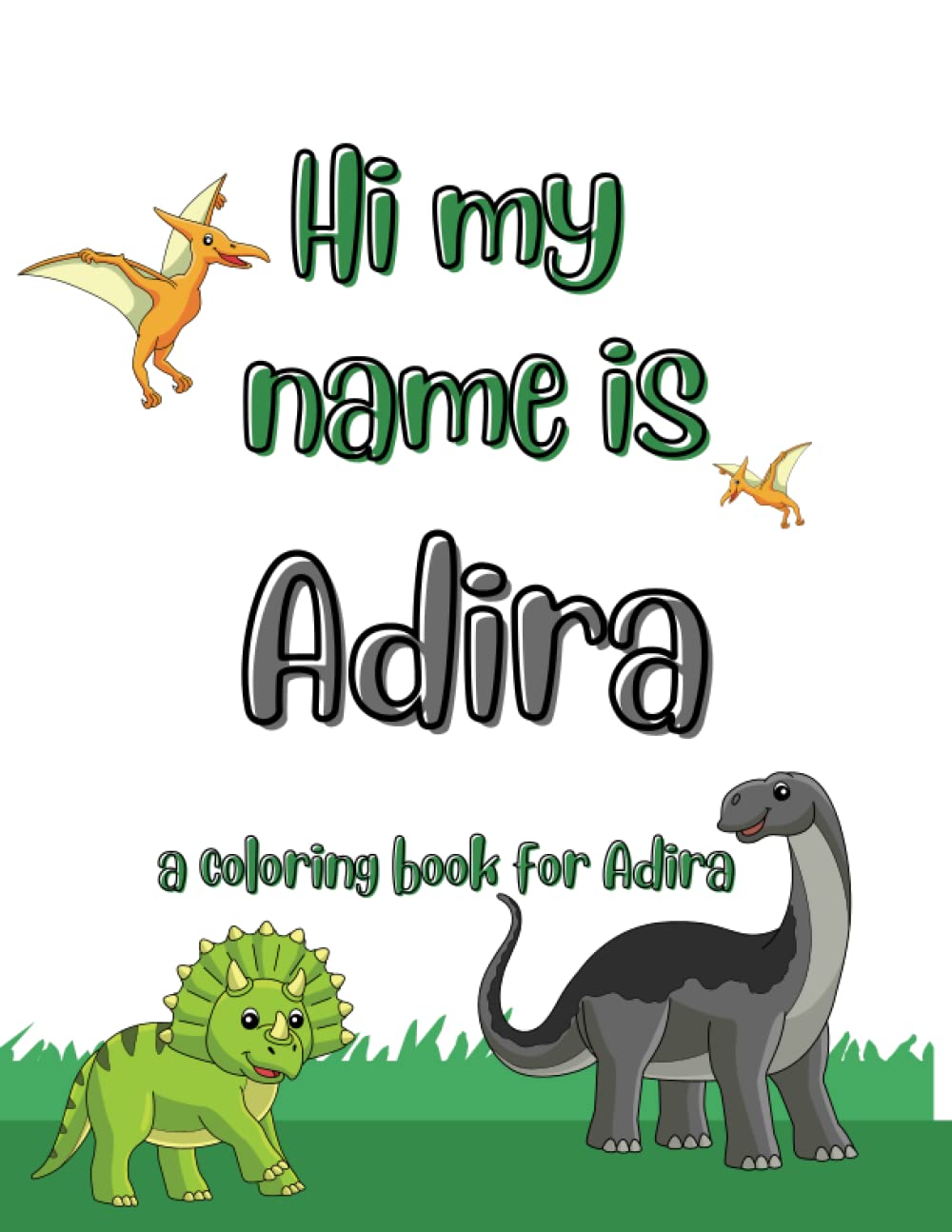 Pretty Kritty DesignsMy name is Adira dinosaur coloring book for kids: A personalized coloring book for kids named Adira