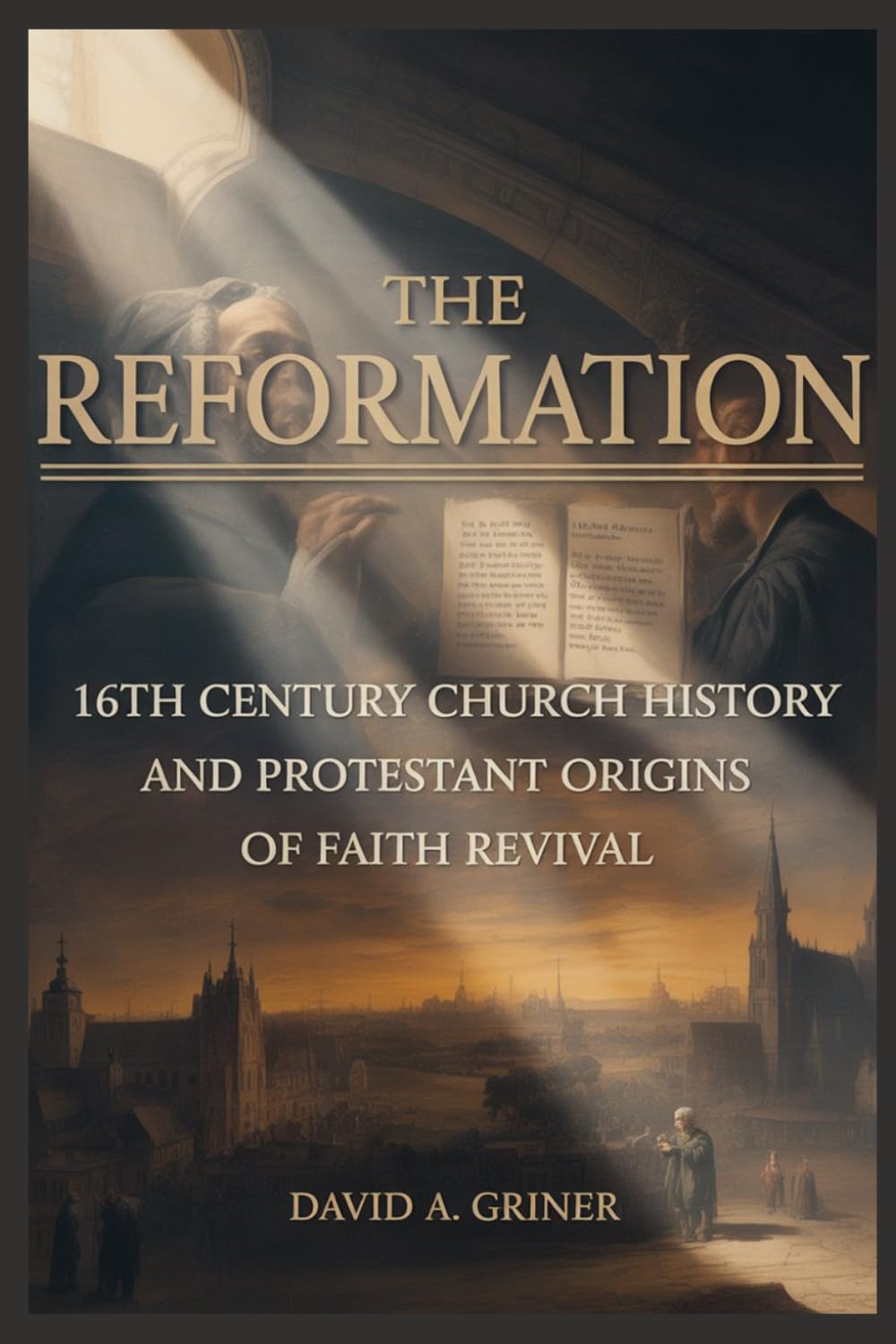 The Reformation: 16th Century Church History and Protestant Origins, Faith Revival