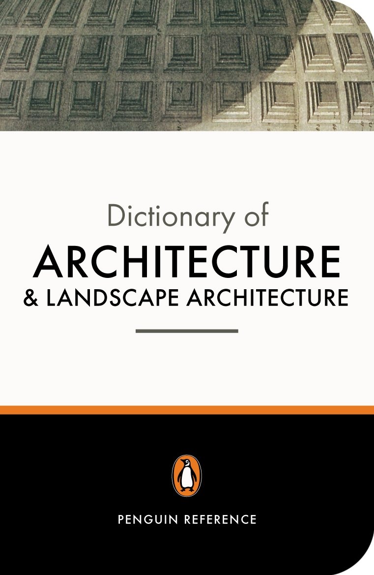 The Penguin Dictionary of Architecture and Landscape Architecture: Fifth Edition (Dictionary, Penguin)
