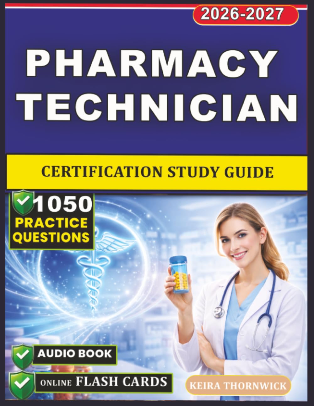 Pharmacy Technician Certification Study Guide: Focused Preparation for Medication Safety, Pharmacy Law, Calculations Mastery, Quality Assurance, and 1050 Realistic Exam-Style Practice