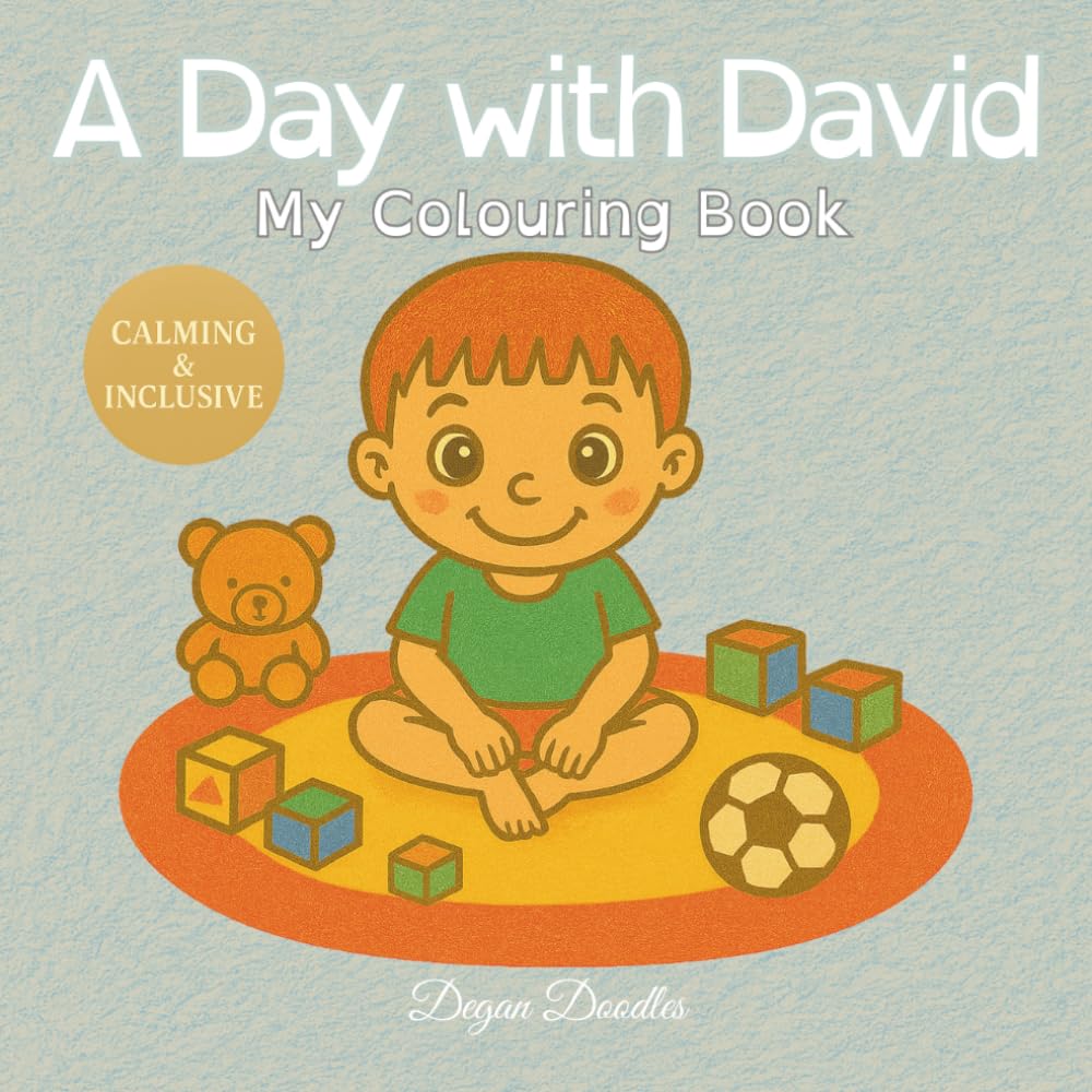 A Day with David - My Colouring Book: Encouraging Independence and Joy Through Daily Routines — Ideal for Autistic Boys, Neurodivergent and Nonverbal Children