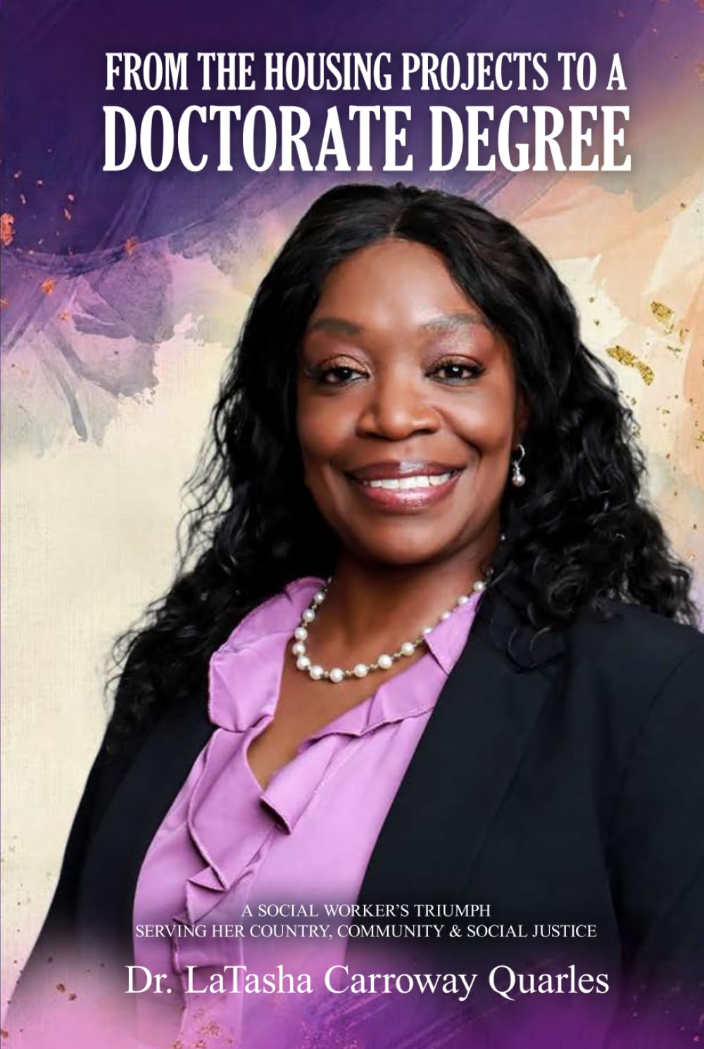 From The Housing Projects To A Doctorate Degree: A Social Worker’s Triumph Serving Her Country, Community & Social Justice