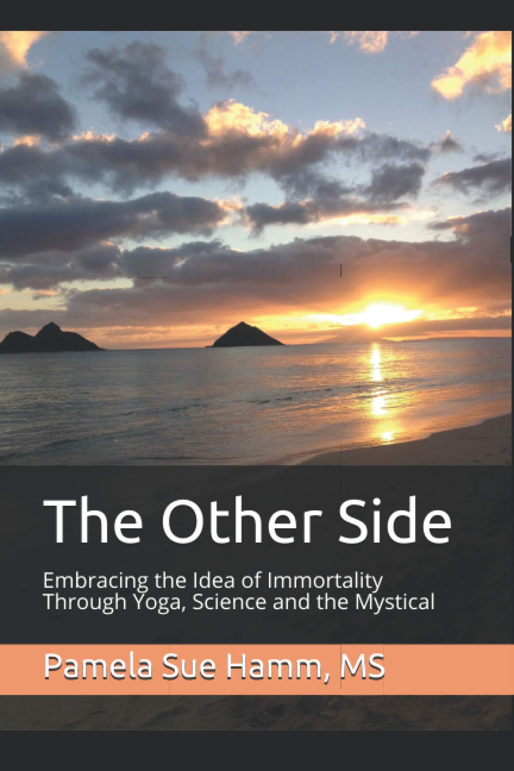 The Other Side: Embracing the Idea of Immortality Through Yoga, Science and the Mystical