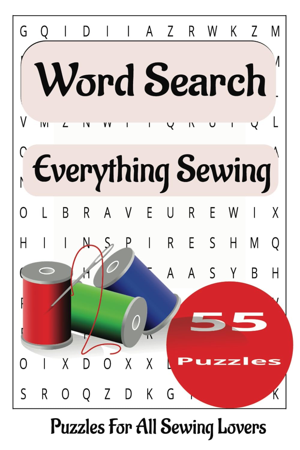 Everything Sewing Word Search Puzzle Book: A Word Search Puzzle Book for Everyone: Explore the World of Sewing in Easy-to-Read Print. Perfect for ...