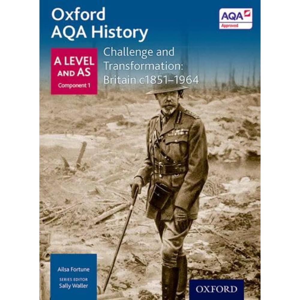 Oxford AQA History for A Level: Challenge and Transformation: Britain c1851-1964 (Oxford A Level History for AQA)