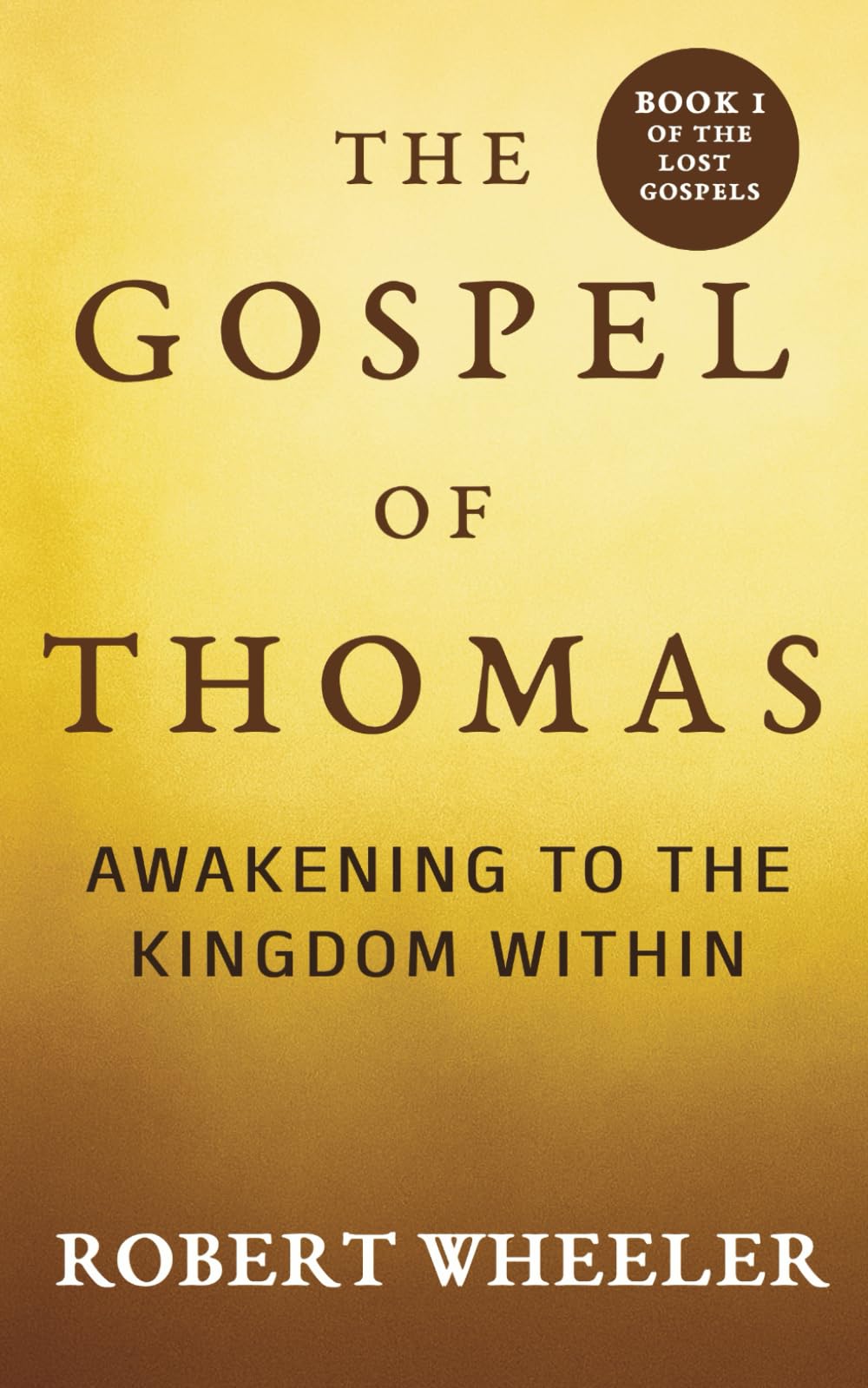 The Gospel of Thomas: Awakening to the Kingdom Within (The Lost Gospels)