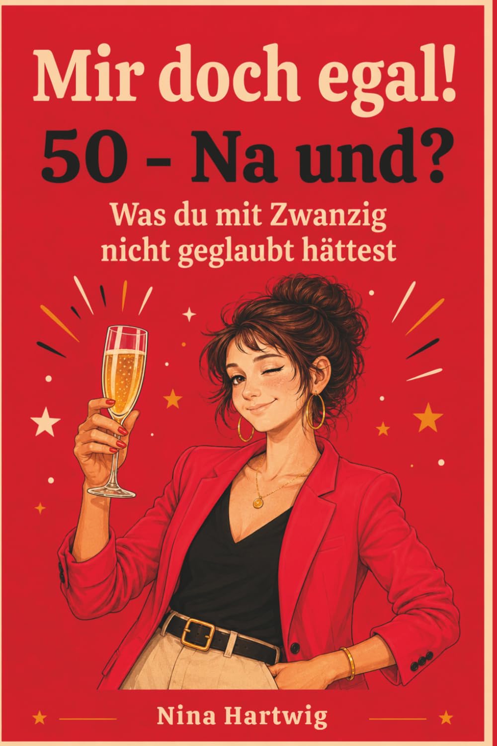 Mir doch egal!: 50. Na und? Was du mit zwanzig nicht geglaubt hättest
