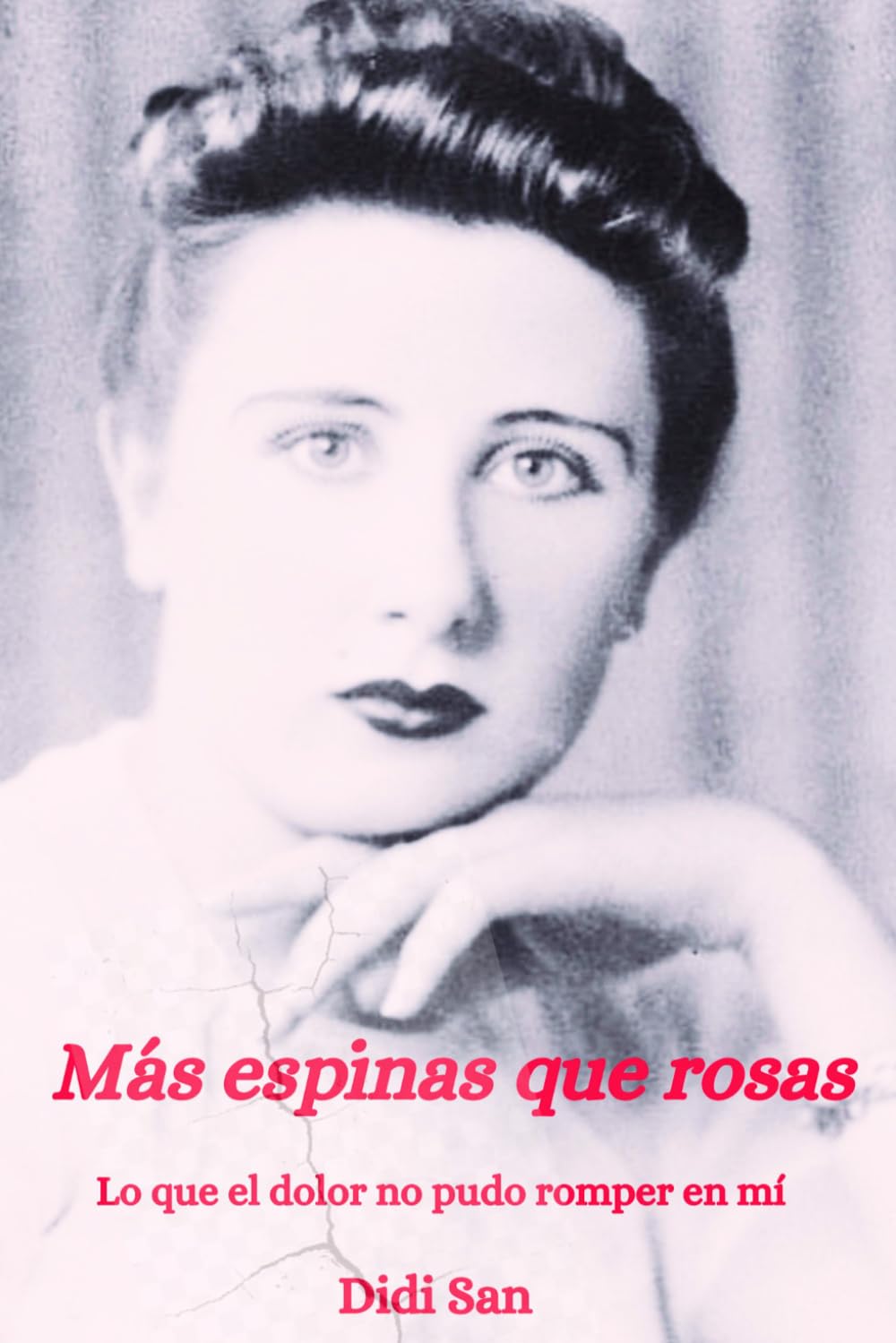 Más espinas que rosas: Lo que el dolor no pudo romper en mí