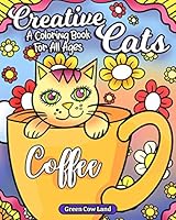 Creative Cats: A Coloring Book For All Ages 1081896248 Book Cover
