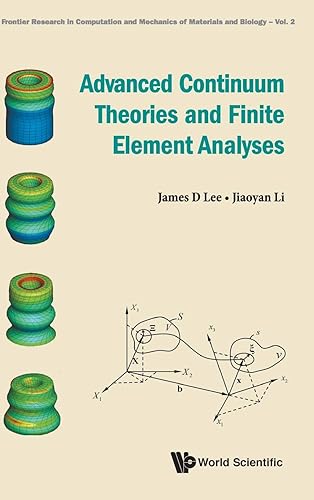 Advanced Continuum Theories And Finite Element Analyses: 2 (Frontier Research in Computation and Mechanics of Materials and Biology)