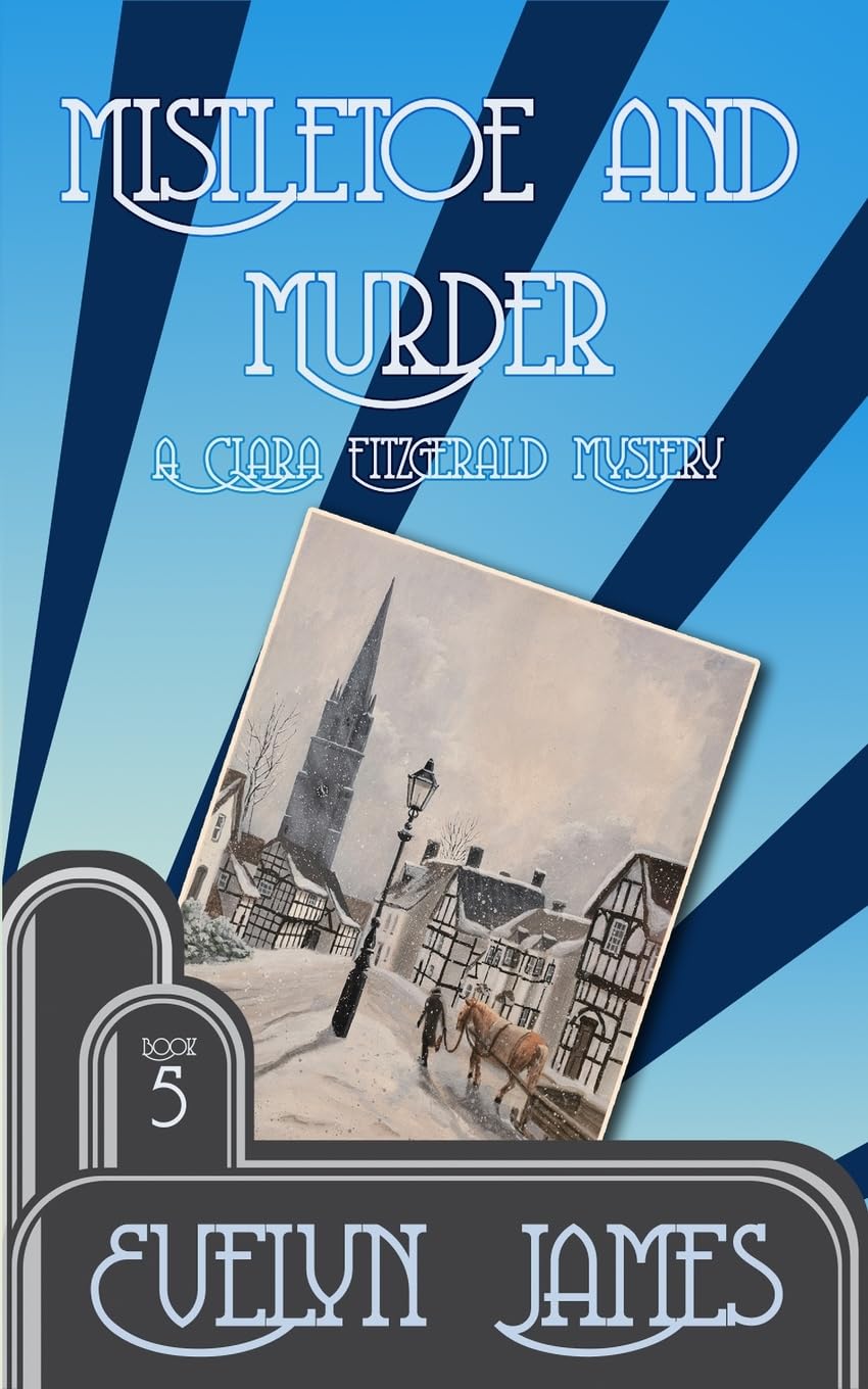Mistletoe and Murder: A Clara Fitzgerald Mystery: Volume 5 (The Clara Fitzgerald Mysteries)