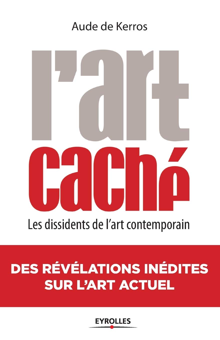 L'art caché : Les dissidents de l'art contemporain, Des révélations inédites sur l'art actuel