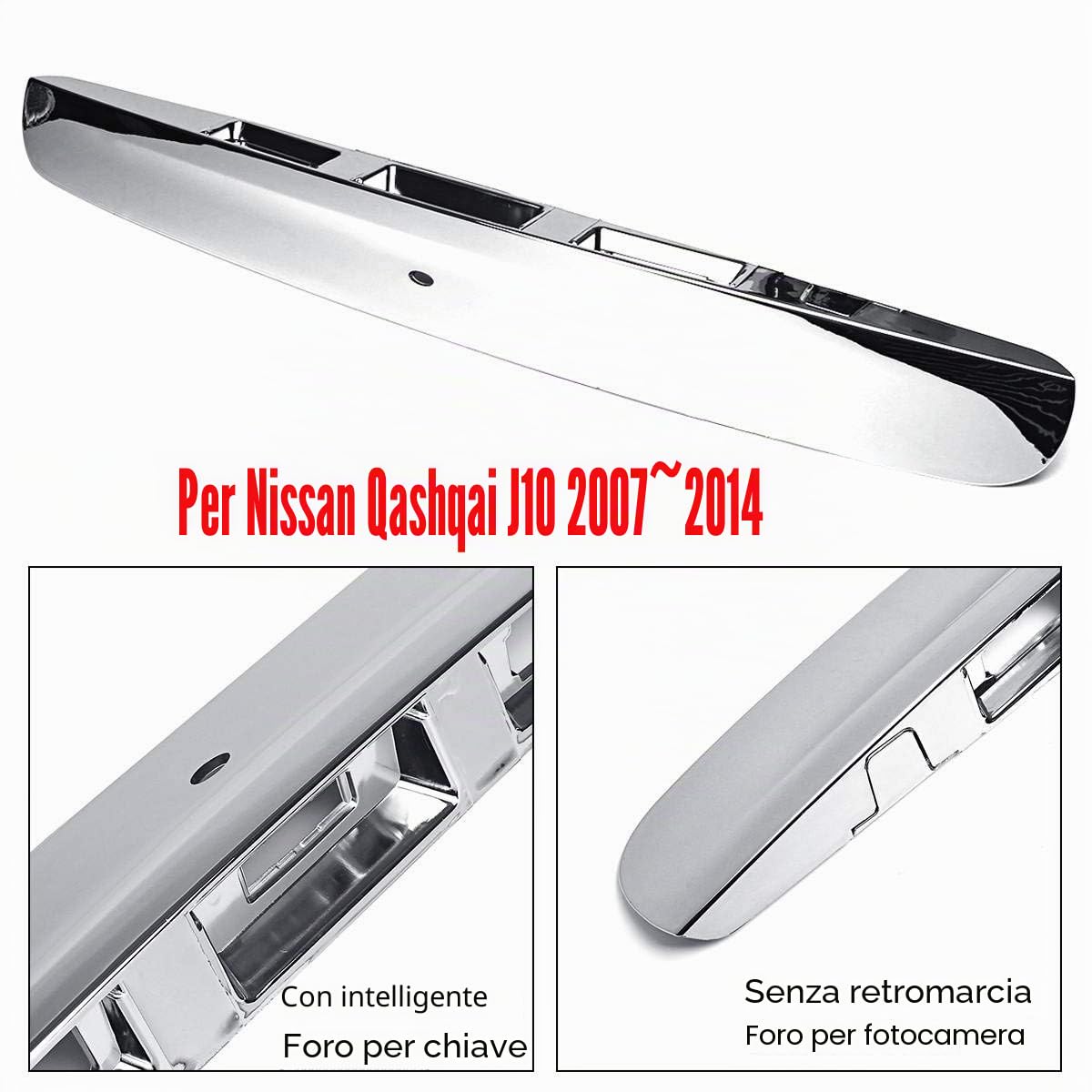 Maniglia del Cofano Posteriore del Portellone Posteriore 'Automobile Cromata per Qashqai J10 2007-2014 con Foro I-Key Senza Videocamera