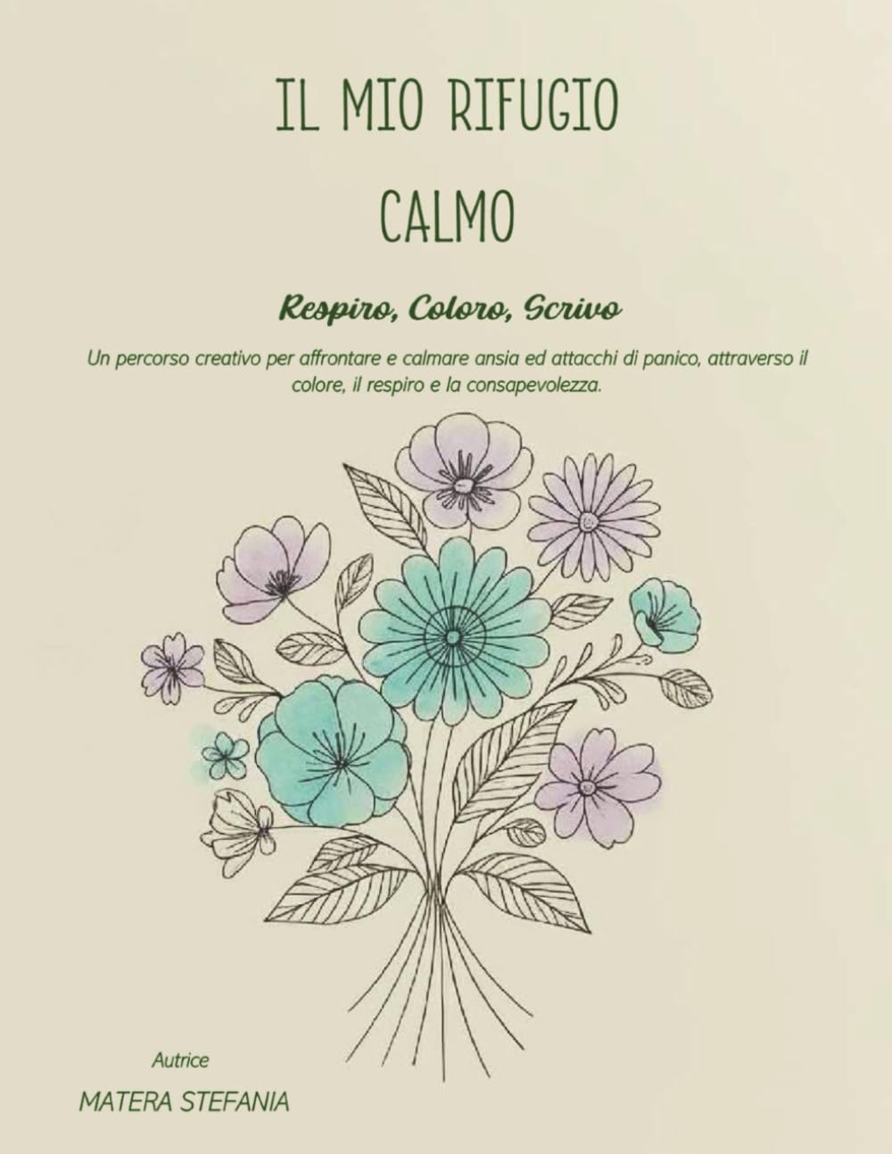 IL MIO RIFUGIO CALMO: UN PERCORSO CREATIVO PER AFFRONTARE ANSIA E ATTACCHI DI PANICO ATTRAVERSO IL COLORE IL RESPIRO E LA CONSAPEVOLEZZA