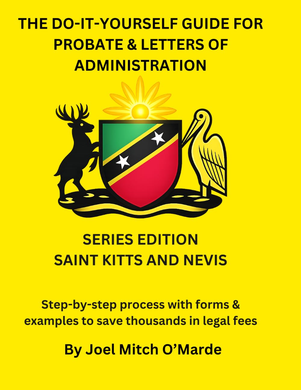 The Do-It-Yourself Guide for Probate and Letters of Administration of Estates – Saint Kitts & Nevis Edition: Step-by-step process with forms & ... fees (Probate Guide Series — Master Edition)