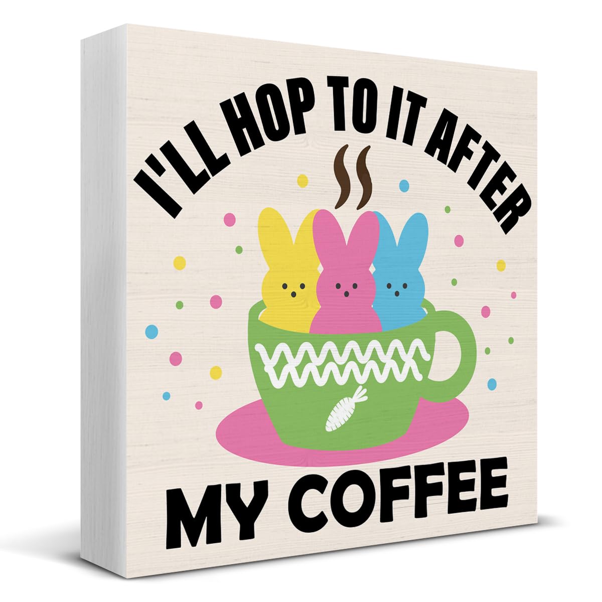 Easter Decor, Easter Decorations for Home, I Will Hop to It After My Coffee Wood Sign Home Office Kitchen Coffee Bar Desk Shelf Table Decor 5 X 5 Inch