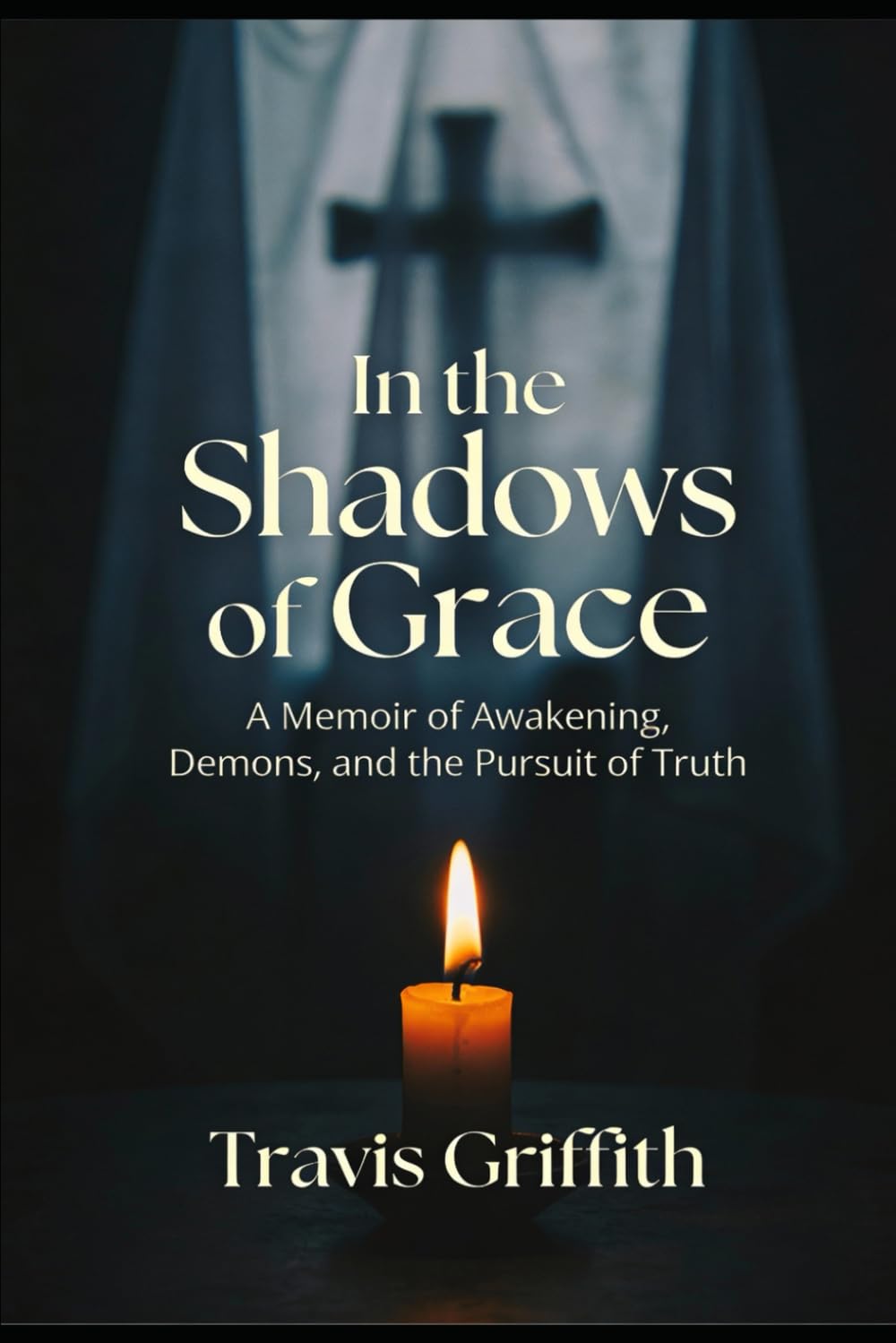 In the Shadows of Grace: A Memoir of Awakening, Demons, and the Pursuit of Truth