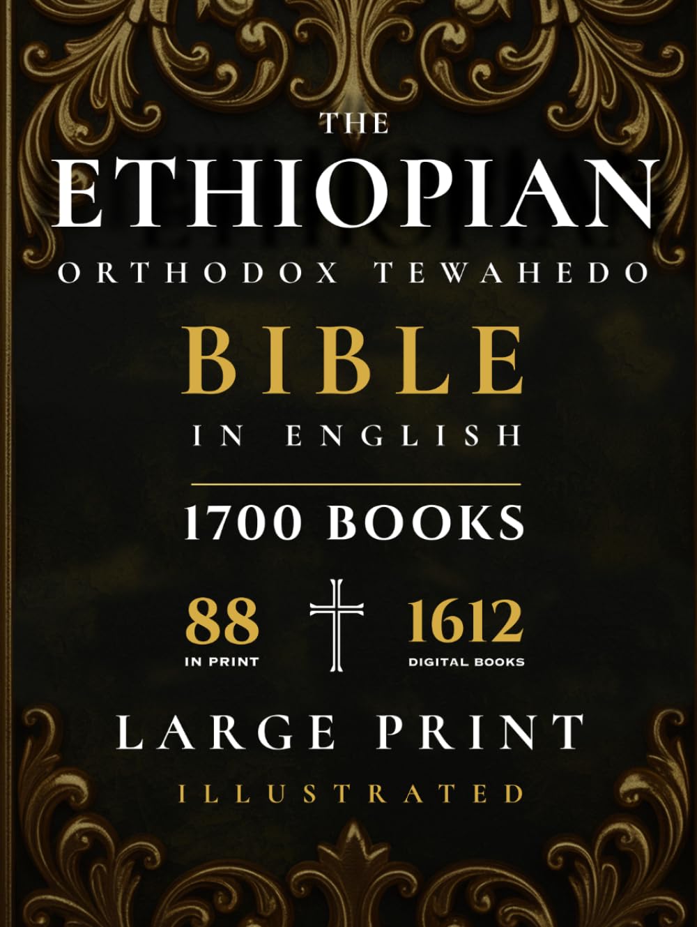 THE ETHIOPIAN ORTHODOX TEWAHEDO BIBLE IN ENGLISH: An Anthology from the 88-Book Canon: Large Print Edition with the Apocrypha, Enoch, Jubilees, Book of Wisdom, Septuagint Texts & Other Lost Books