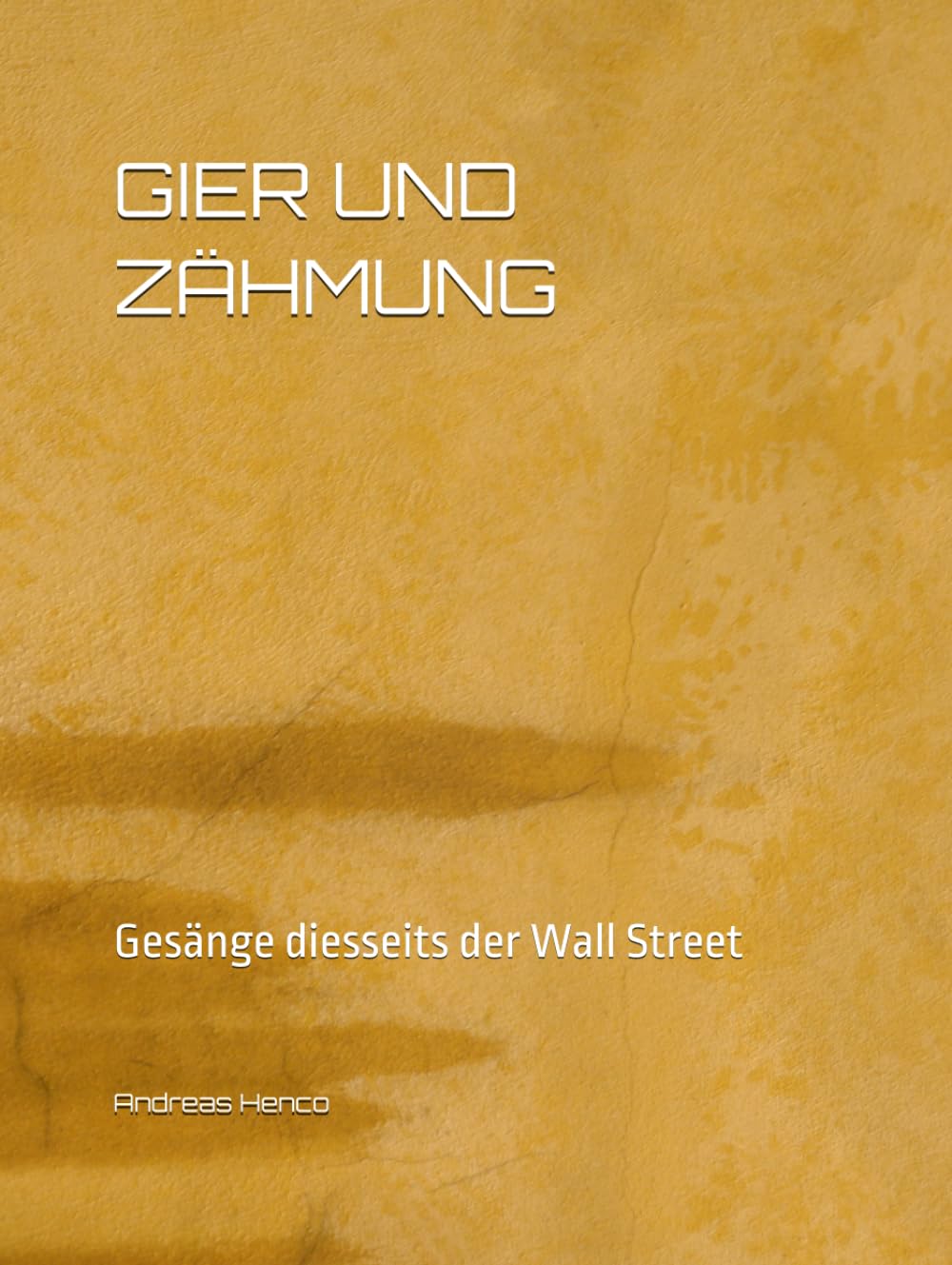 Gier und Zähmung: Gesänge diesseits der Wall Street