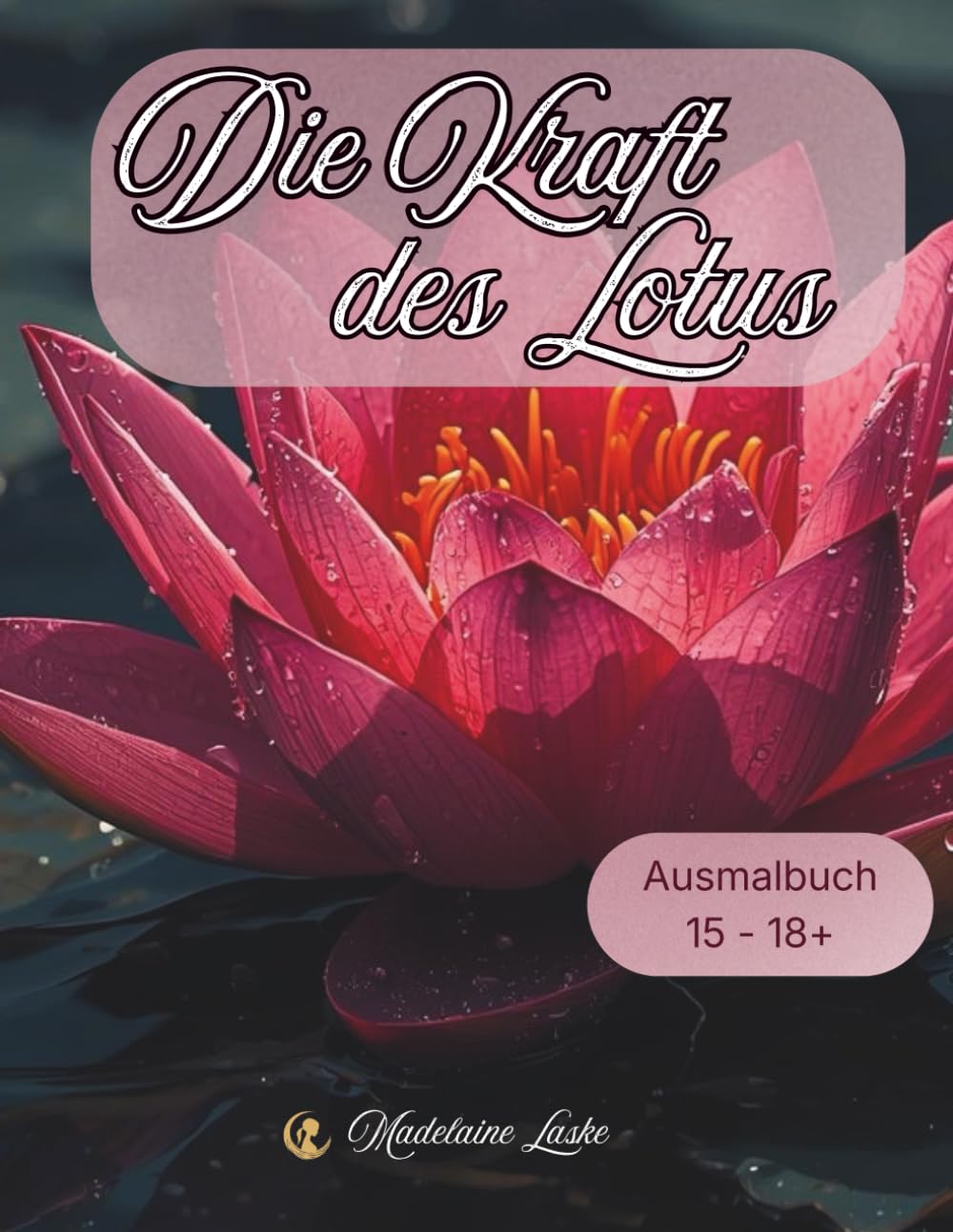 Die Kraft des Lotus: 40 inspirierende Motive zum Ausmalen für Ruhe, Kreativität und kleine Auszeiten