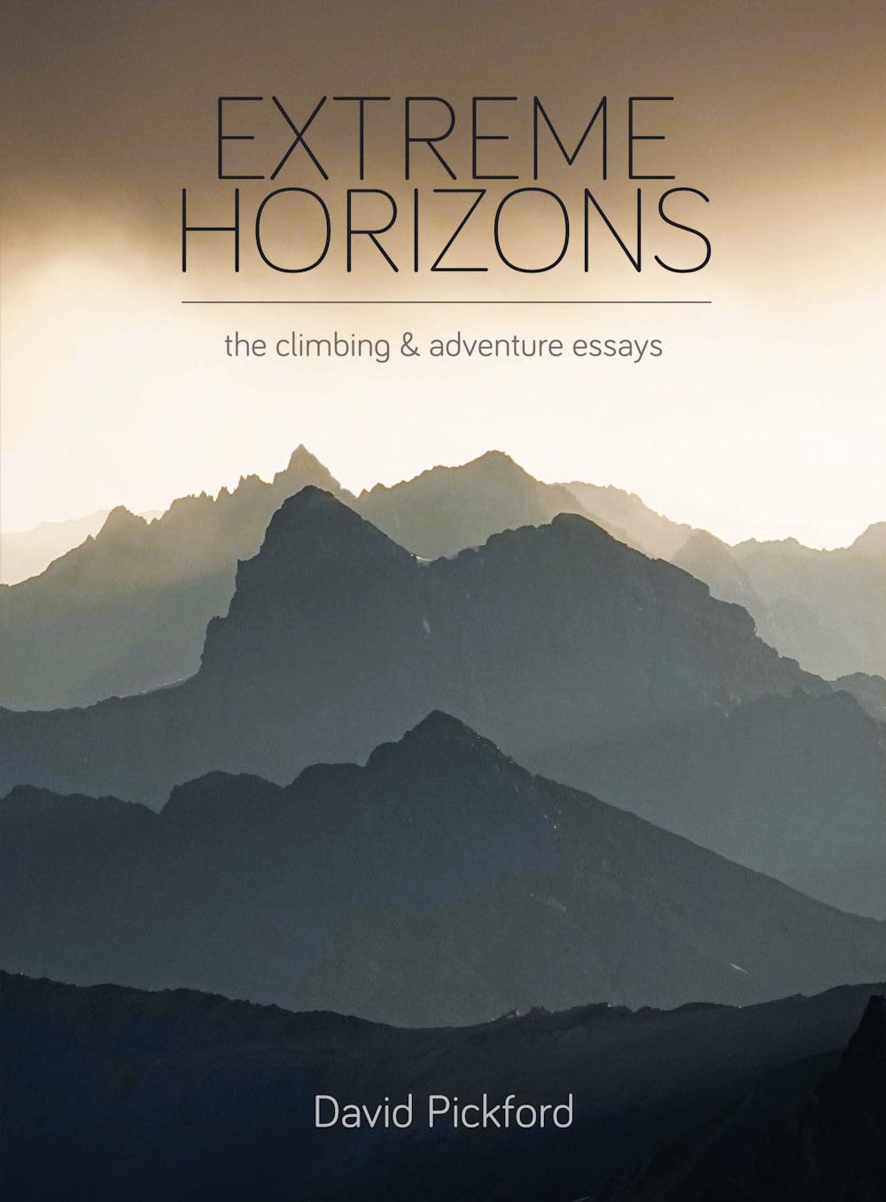 Extreme Horizons: The Climbing and Adventure Essays