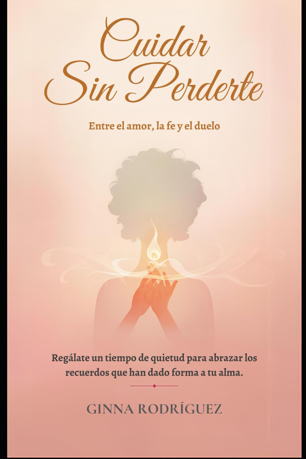Cuidar sin perderte: Entre el amor, la fe y el duelo