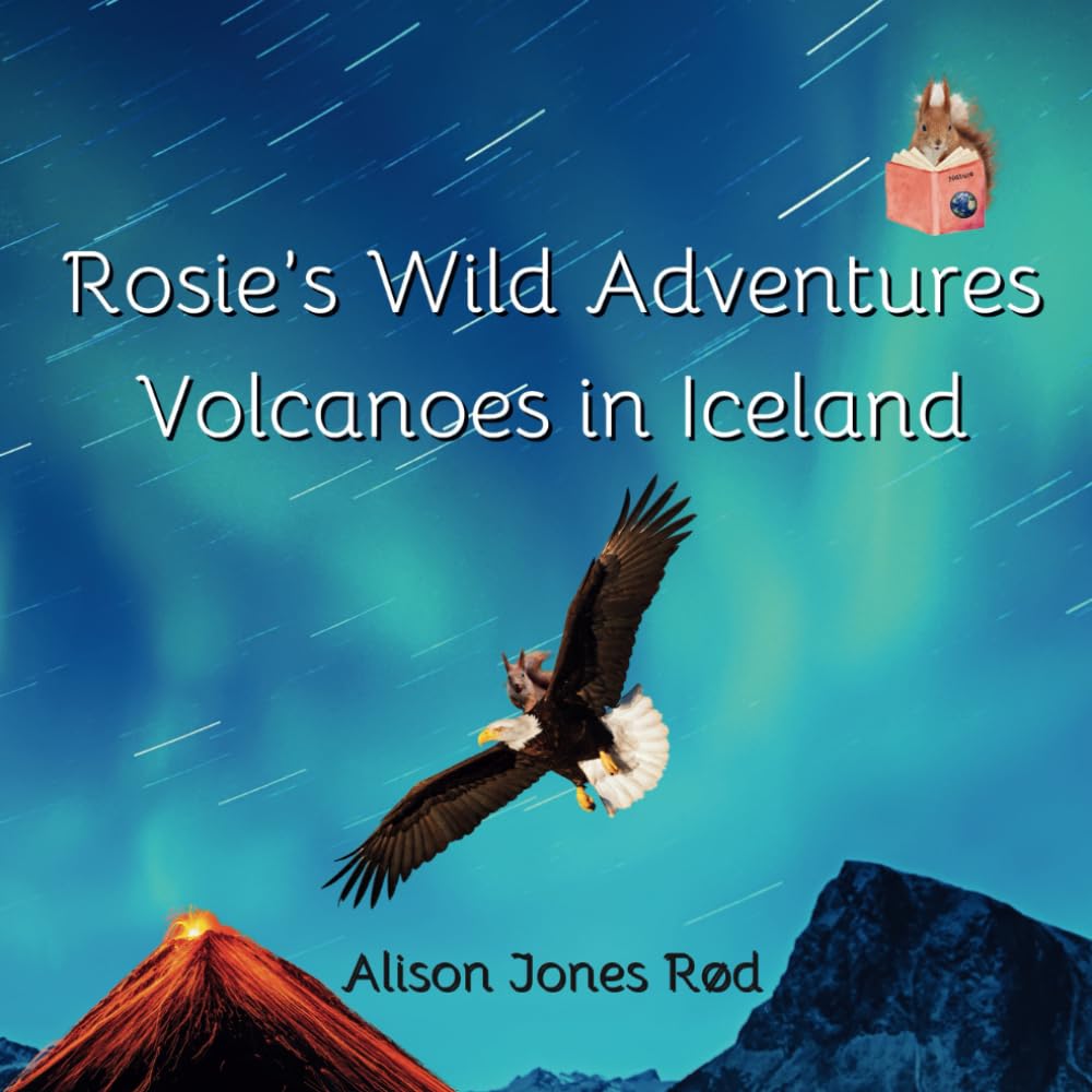 Rosie's Wild Adventures: Volcanoes in Iceland