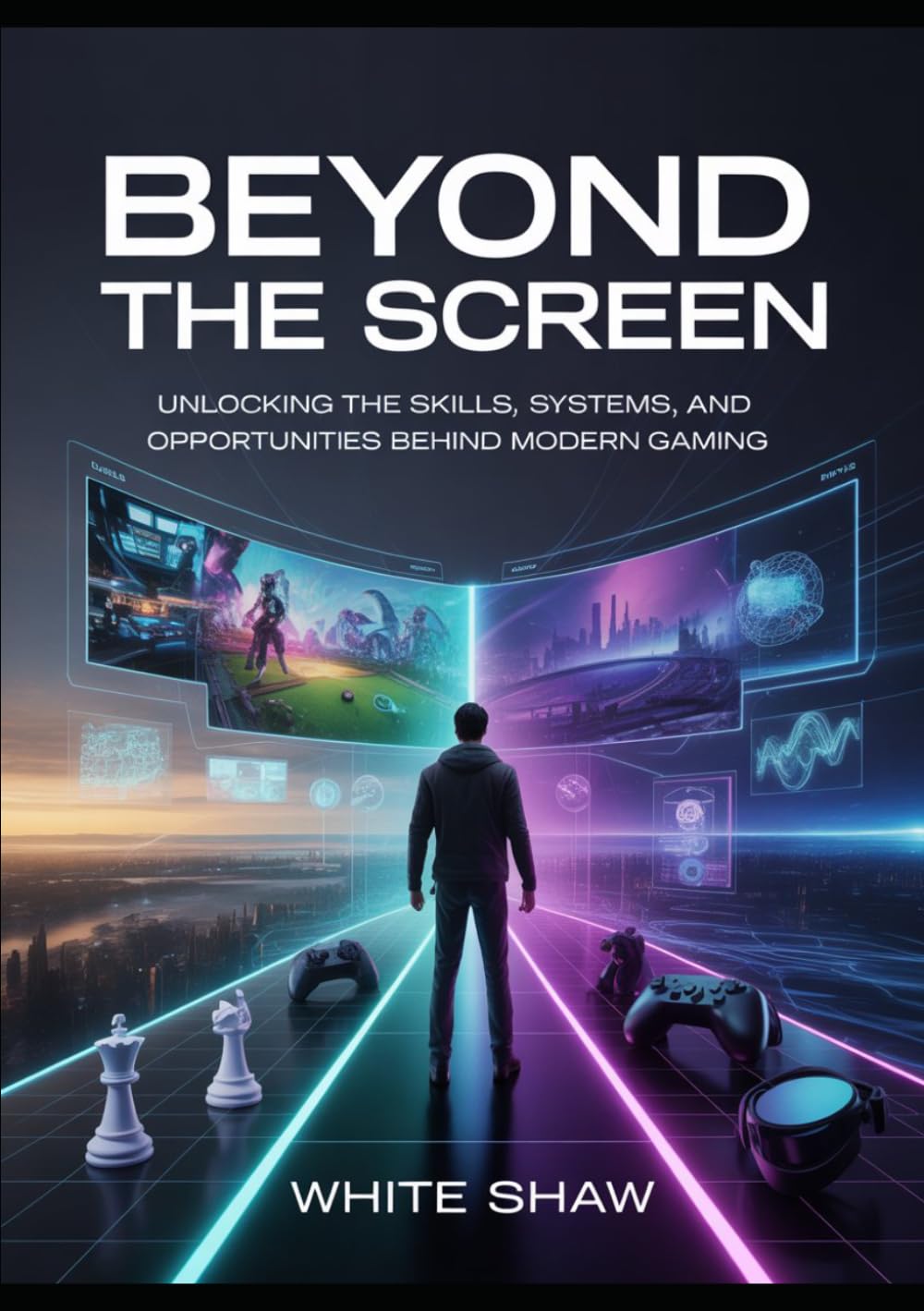BEYOND THE SCREEN: Unlocking the Skills, Systems, and Opportunities Behind Modern Gaming
