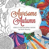 Awesome Autumn Adult Colouring Book by Ruth Shanley: Relaxing and Fun. Fall Harvest - Amazing Acorns to Pretty Pumpkins