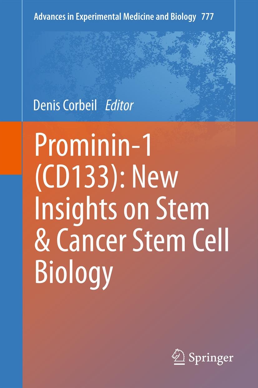 Prominin-1 (CD133): New Insights on Stem & Cancer Stem Cell Biology (Advances in Experimental Medicine and Biology Book 777)