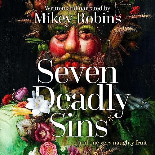Seven Deadly Sins and One Very Naughty Fruit by Mikey Robins episode artwork