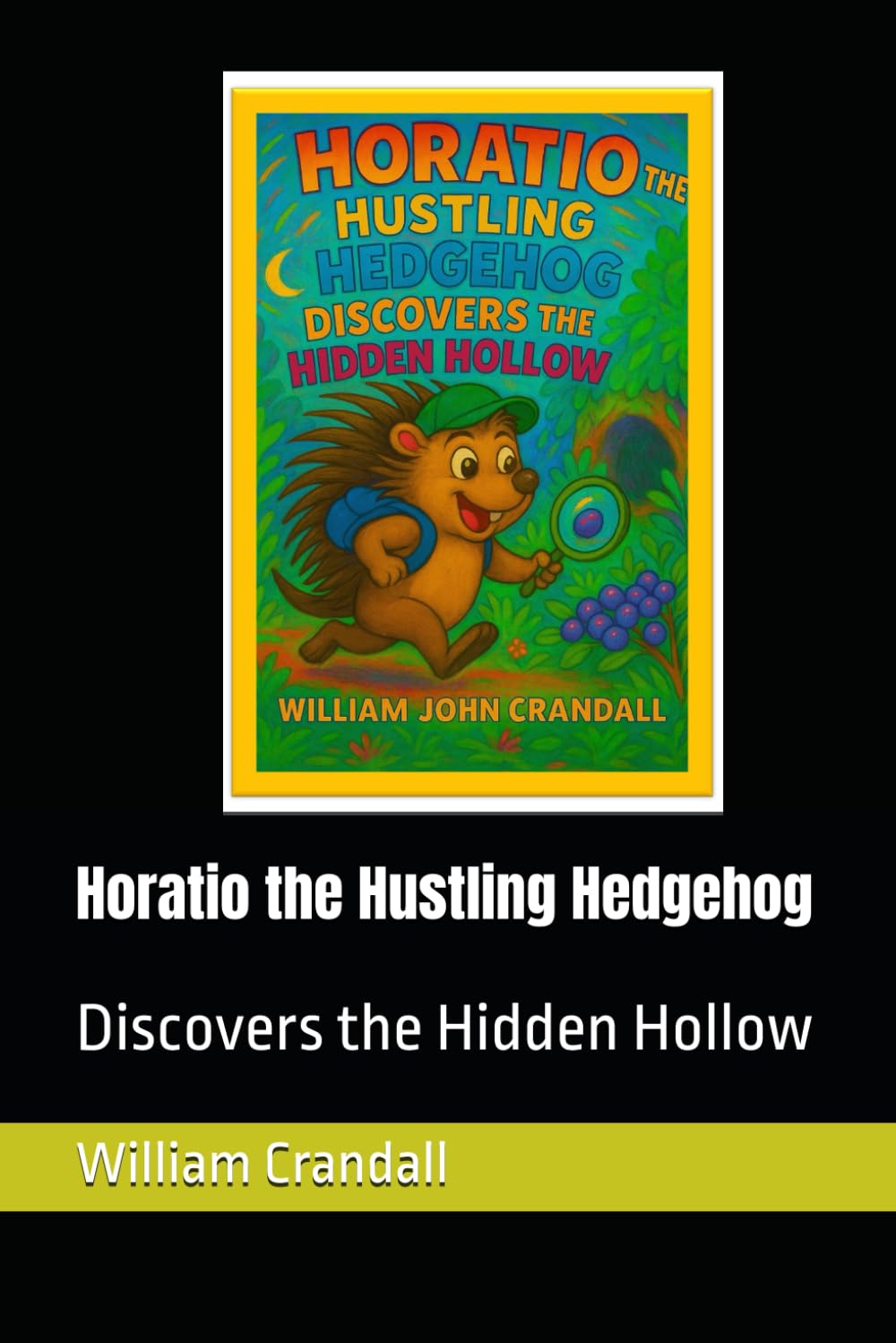 Horatio the Hustling Hedgehog: Discovers the Hidden Hollow