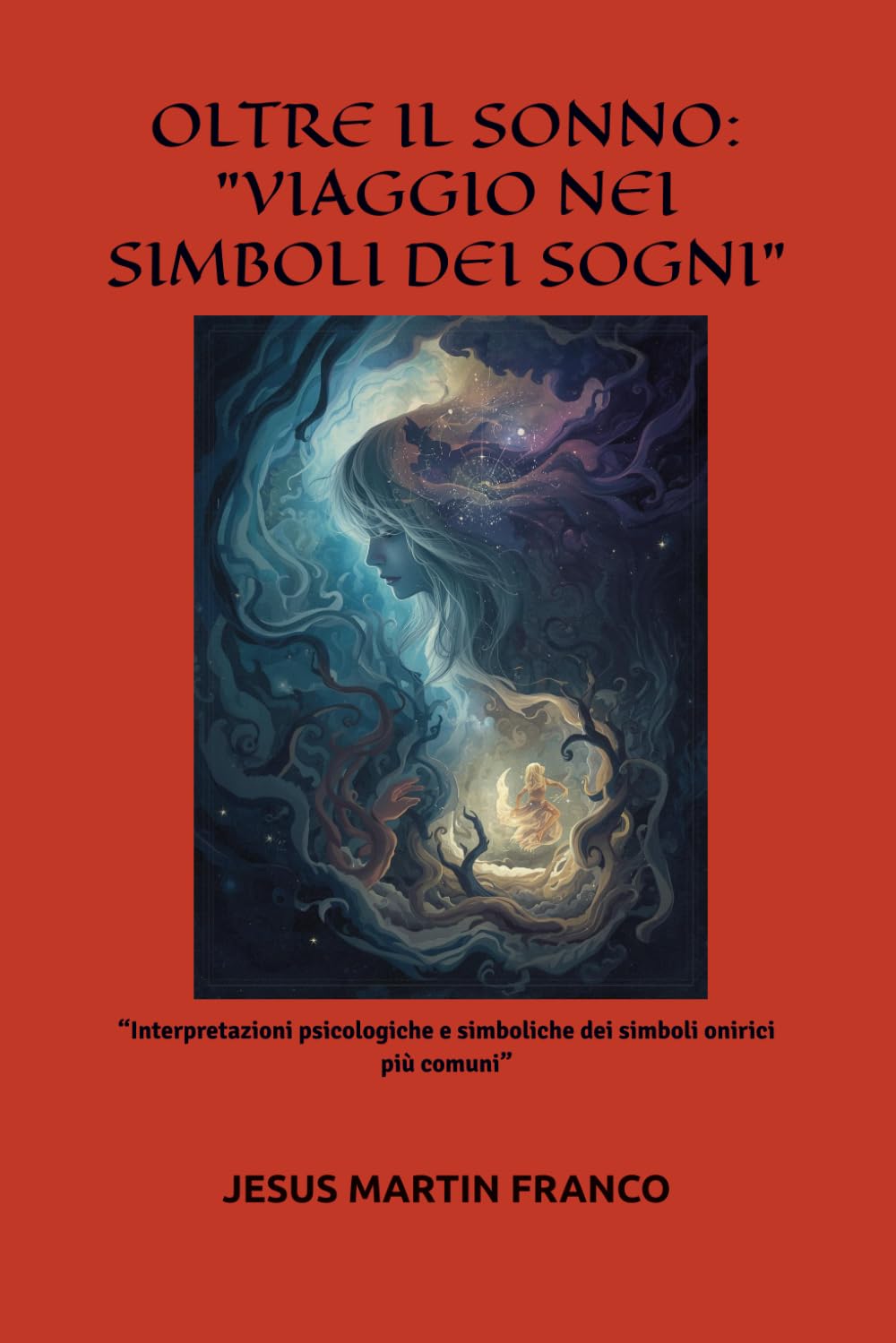 OLTRE IL SONNO: VIAGGIO NEI SIMBOLI DEI SOGNI: “Interpretazioni psicologiche e simboliche dei simboli onirici più comuni”