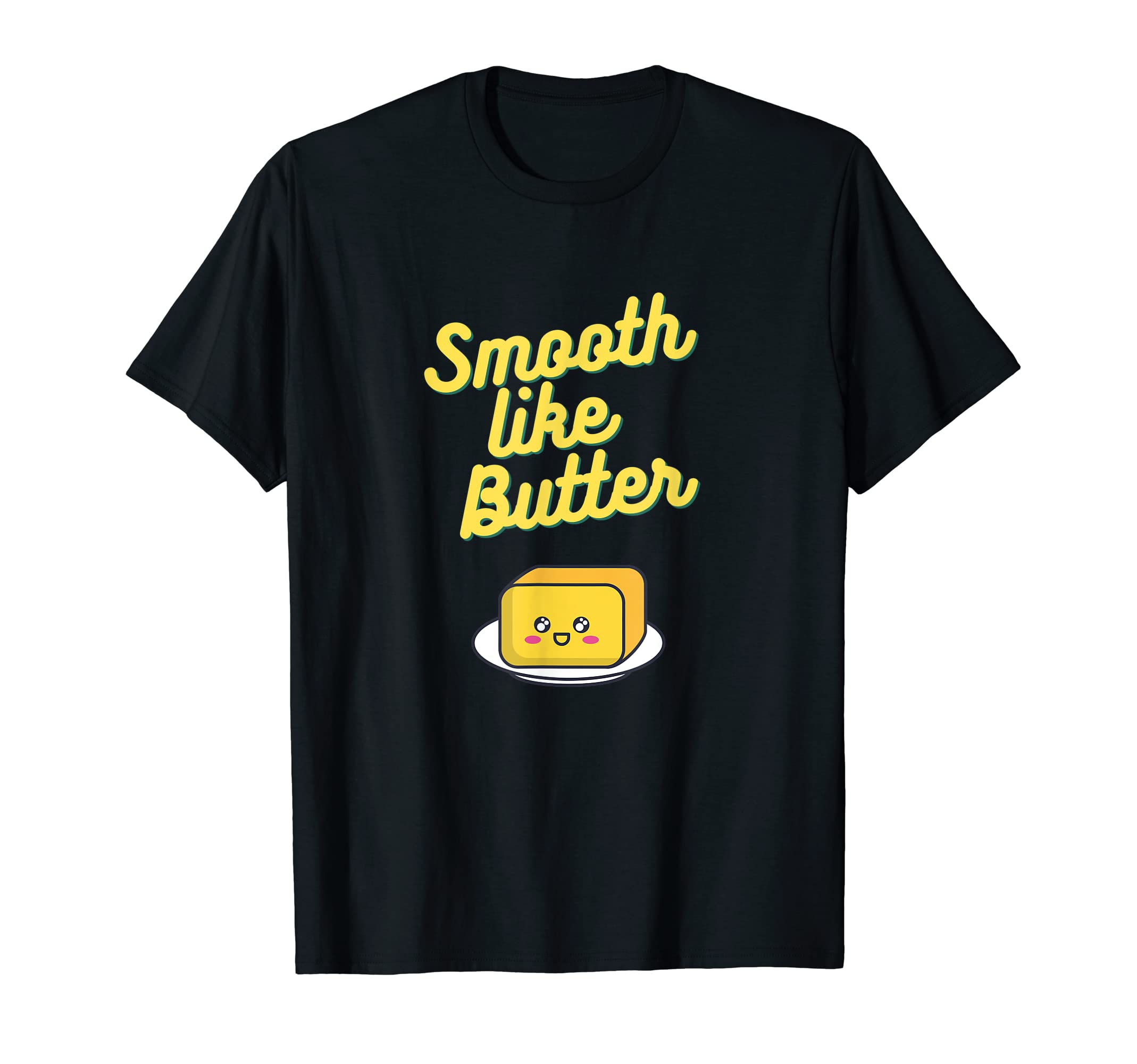 Smooth Like Butter T-Shirt