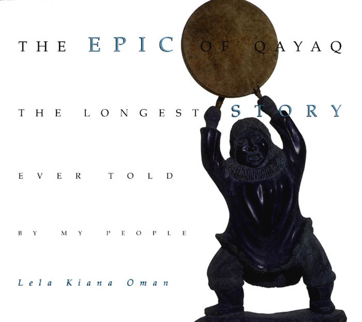 Buy The Epic of Qayaq: The Longest Story Ever Told by My People — BookShops.in
