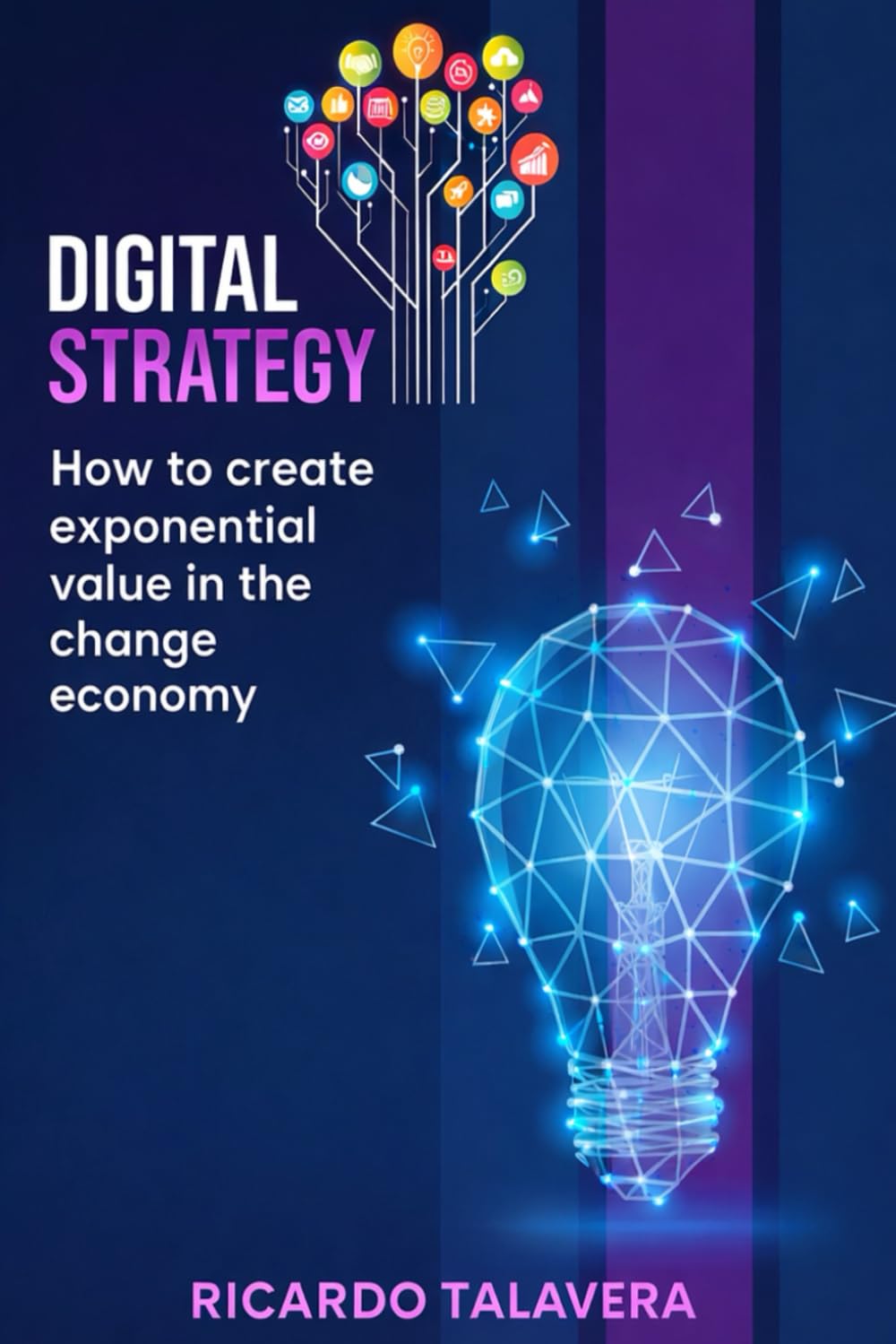 Digital Strategy: How to Create Exponential Value in the Changing Economy
