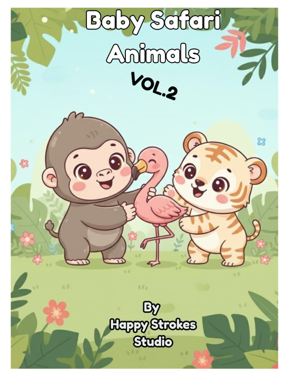 Baby Safari Animals VOL. 2: Cute Safari Coloring Book for Kids Ages 3-6 (Little Explorers Coloring Series)