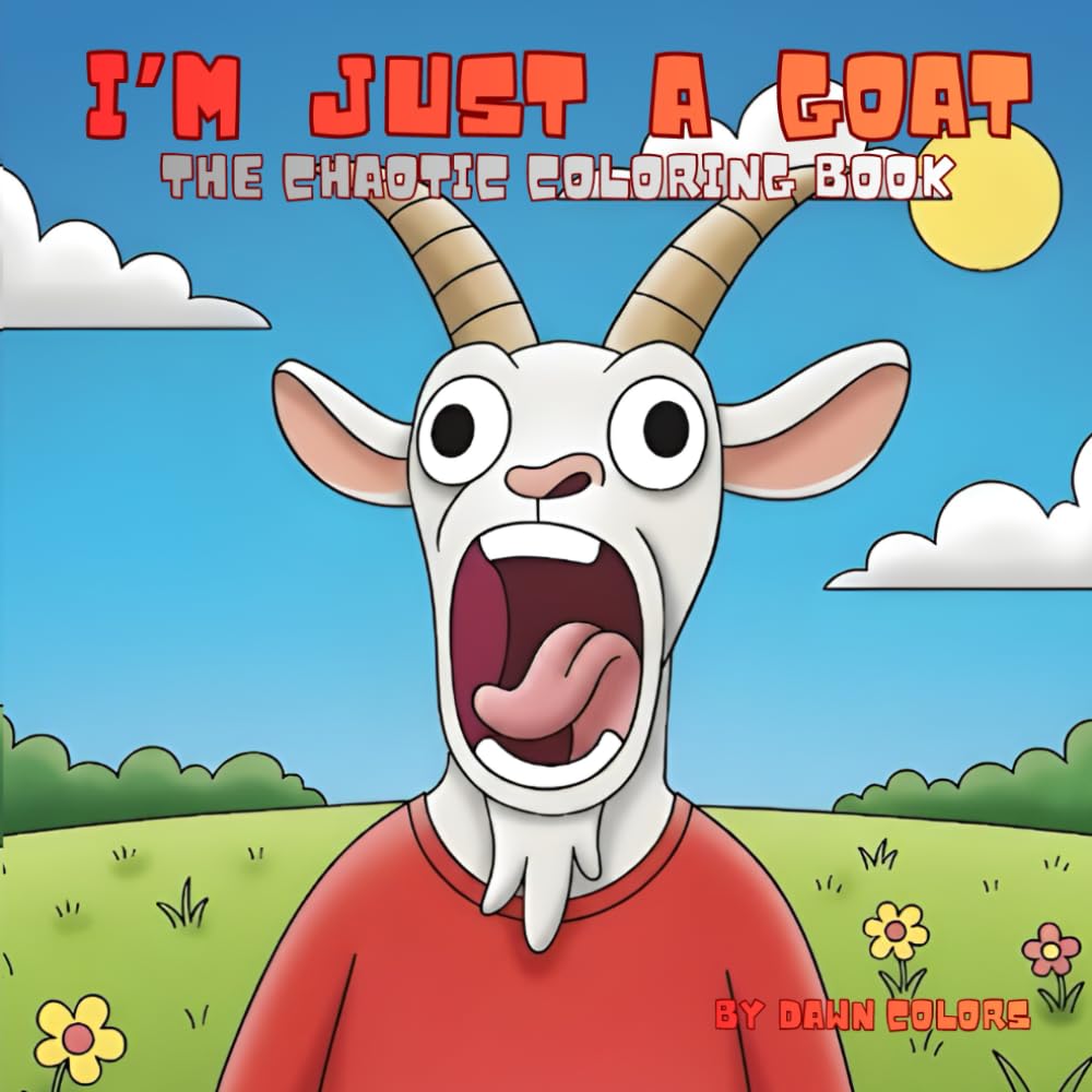 I'm Just a Goat: The Chaotic Coloring Book